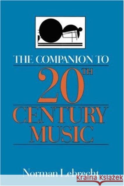 Comp to 20th Cent Music PB Norman Lebrecht 9780306807343 Da Capo Press