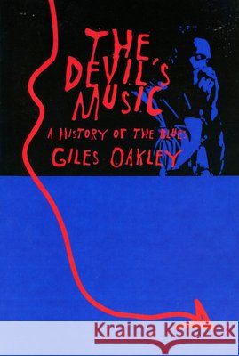 The Devil's Music: A History of the Blues Giles Oakley 9780306807435 Da Capo Press