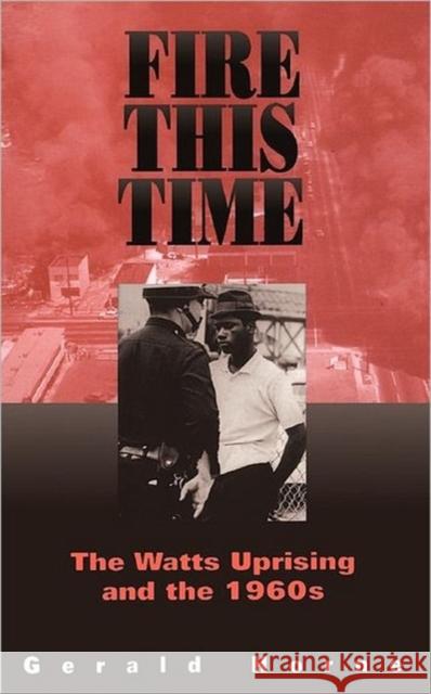Fire This Time: The Watts Uprising and the 1960s Horne, Gerald 9780306807923 Da Capo Press