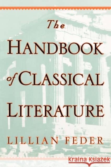 The Handbook of Classical Literature Feder, Lillian 9780306808807 Da Capo Press