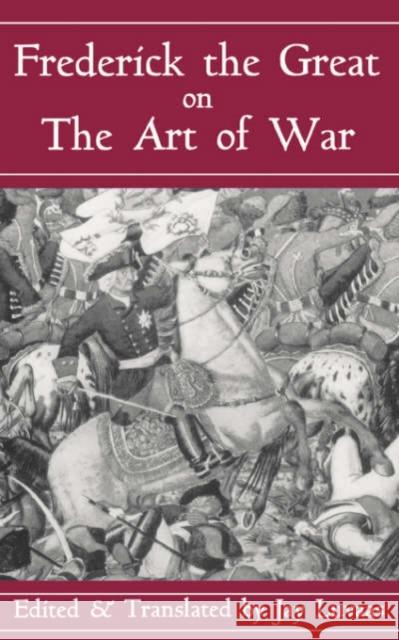 Frederick the Great on the Art of War Luvaas, Jay 9780306809088 Da Capo Press