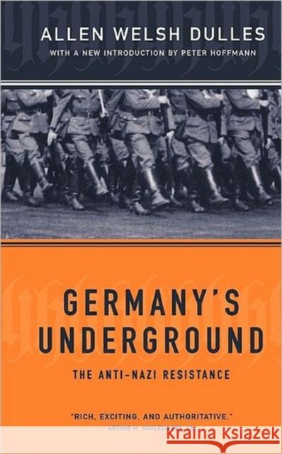 Germany's Underground Allen W. Dulles Peter Hoffmann 9780306809286 Da Capo Press
