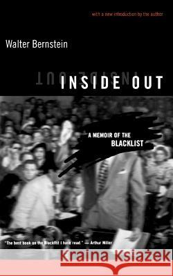 Inside Out: A Memoir of the Blacklist Walter Bernstein Walter Bernstein 9780306809361 Da Capo Press