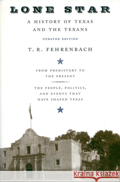 Lone Star: A History of Texas and the Texans T. R. Fehrenbach 9780306809422 Da Capo Press