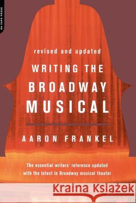 Writing the Broadway Musical Aaron Frankel 9780306809439 Da Capo Press