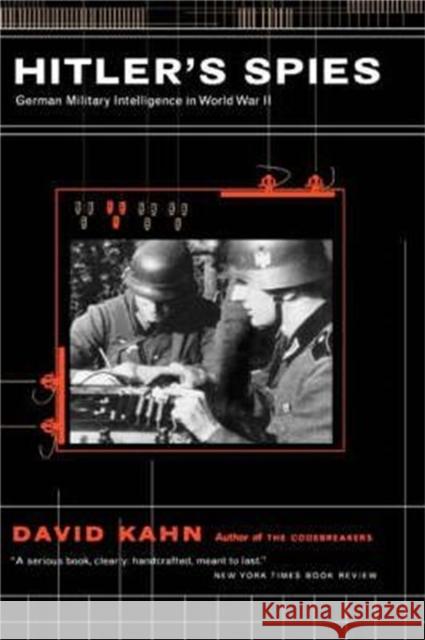 Hitler's Spies: German Military Intelligence in World War II Kahn, David a. 9780306809491