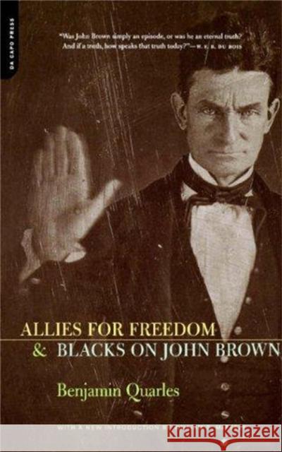 Allies for Freedom & Blacks on John Brown Quarles, Benjamin 9780306809613 Da Capo Press