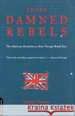 Those Damned Rebels Pearson, Michael 9780306809835 Da Capo Press