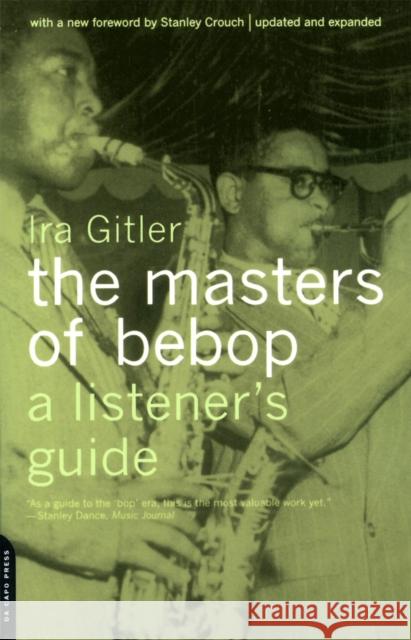 Masters of Bebop: A Listener's Guide Ira Gitler 9780306810091 Da Capo Press