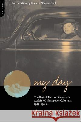 My Day: The Best of Eleanor Roosevelt's Acclaimed Newspaper Columns, 1936-1962 Eleanor Roosevelt David Emblidge 9780306810107 Da Capo Press