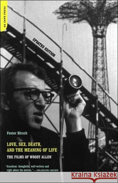 Love, Sex, Death & the Meaning of Life: The Films of Woody Allen Hirsch, Foster 9780306810176 Da Capo Press