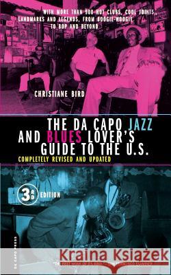 The Da Capo Jazz and Blues Lover's Guide to the U.S. Christiane Bird 9780306810343 Da Capo Press