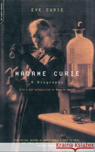 Madame Curie: A Biography Eve Curie 9780306810381 Hachette Books