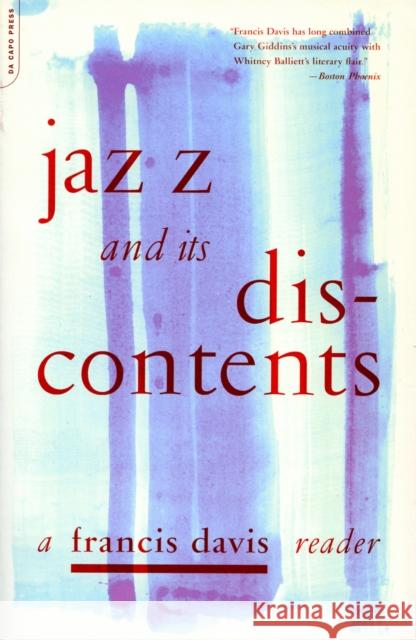 Jazz and Its Discontents: A Francis Davis Reader Davis, Francis 9780306810558 THE PERSEUS BOOKS GROUP