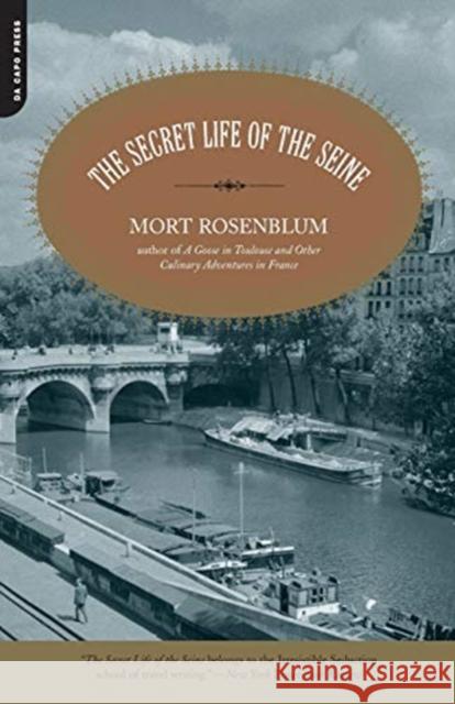 The Secret Life of the Seine Mort Rosenblum 9780306810749