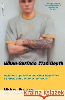 When Surface Was Depth Michael Bracewell 9780306811302 Hachette Books