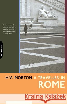 A Traveller in Rome H. V. Morton 9780306811319 Da Capo Press