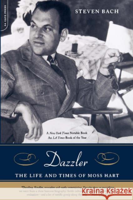 Dazzler: The Life and Times of Moss Hart Steven Bach 9780306811357 Da Capo Press