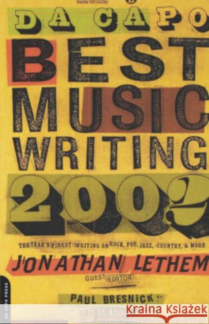 Da Capo Best Music Writing 2002: The Year's Finest Writing on Rock, Pop, Jazz, Country, & More Letham, Jonathan 9780306811661 Da Capo Press