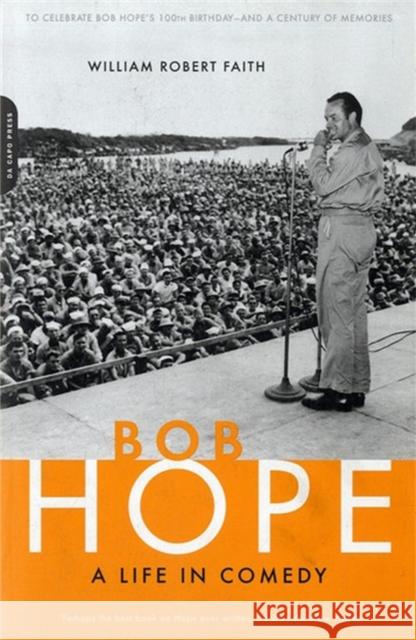 Bob Hope: A Life in Comedy William Robert Faith 9780306812071 Da Capo Press