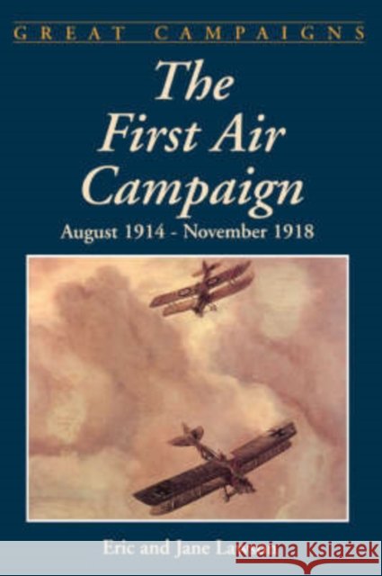 The First Air Campaign: August 1914- November 1918 Lawson, Eric 9780306812132