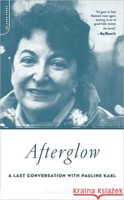Afterglow: A Last Conversation with Pauline Kael Davis, Francis 9780306812309