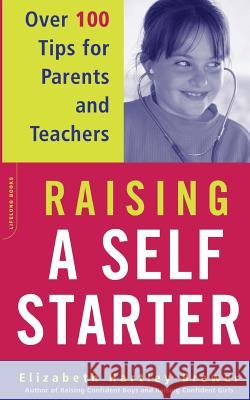 Raising a Self-Starter: Over 100 Tips for Parents and Teachers Elizabeth Hartley-Brewer 9780306813153 Da Capo Press