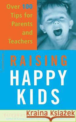 Raising Happy Kids: Over 100 Tips for Parents and Teachers Elizabeth Hartley-Brewer 9780306813160 Da Capo Press