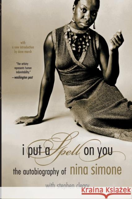 I Put A Spell On You: The Autobiography Of Nina Simone Nina Simone 9780306813276 Hachette Books