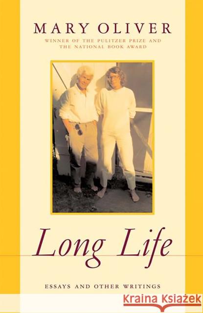 Long Life: Essays and Other Writings Mary Oliver 9780306814129 Da Capo Press