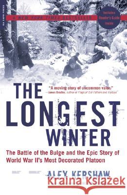 The Longest Winter: The Battle of the Bulge and the Epic Story of World War II's Most Decorated Platoon Alex Kershaw 9780306814402 Da Capo Press