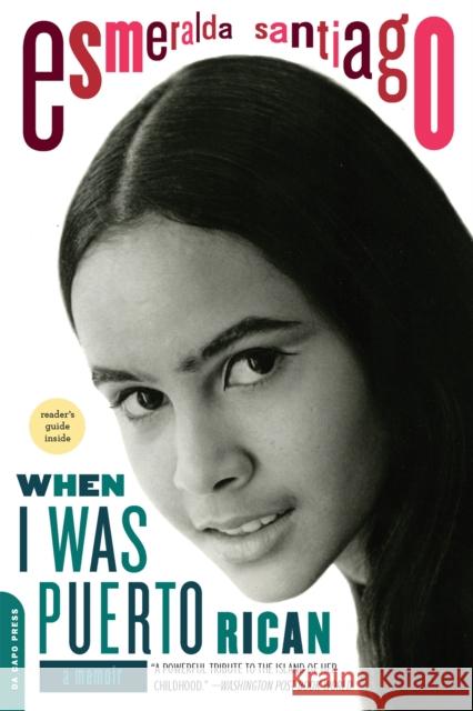 When I Was Puerto Rican: A Memoir Esmeralda Santiago 9780306814525 Da Capo Press