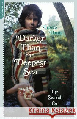 Darker Than the Deepest Sea: The Search for Nick Drake Trevor Dann 9780306815201 Da Capo Press