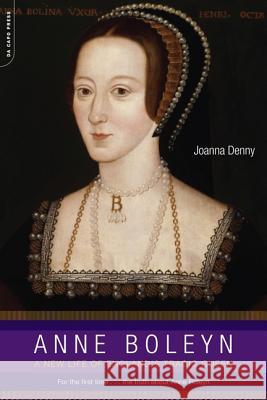 Anne Boleyn Joanna Denny 9780306815409 Hachette Books
