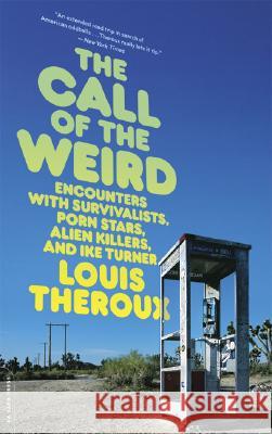 The Call of the Weird: Travels in American Subcultures Louis Theroux 9780306815676