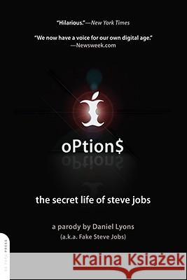 Option$: The Secret Life of Steve Jobs Daniel Lyons 9780306817410 Da Capo Press