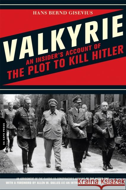 Valkyrie: An Insider's Account of the Plot to Kill Hitler Gisevius, Hans Bernd 9780306817717