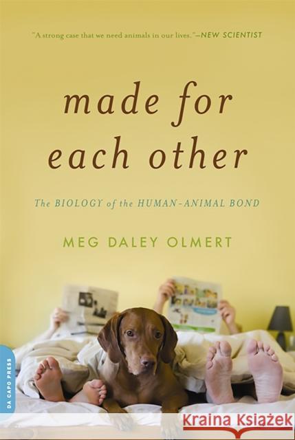 Made for Each Other: The Biology of the Human-Animal Bond Meg Daley Olmert 9780306818608 Da Capo Press