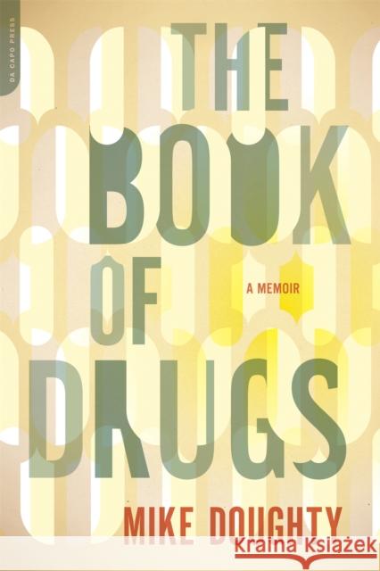 Book of Drugs: A Memoir Doughty, Mike 9780306818776 Da Capo Press
