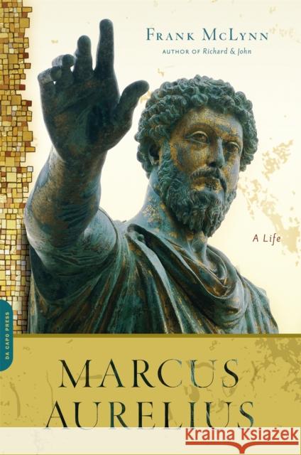 Marcus Aurelius: A Life Frank McLynn 9780306819162 Da Capo Press
