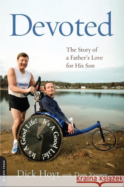 Devoted: The Story of a Father's Love for His Son Hoyt, Dick 9780306820748