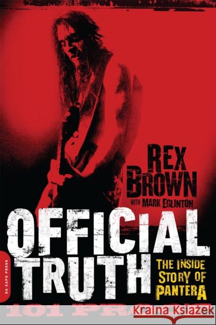 Official Truth, 101 Proof: The Inside Story of Pantera Brown, Rex 9780306822889 Da Capo Press