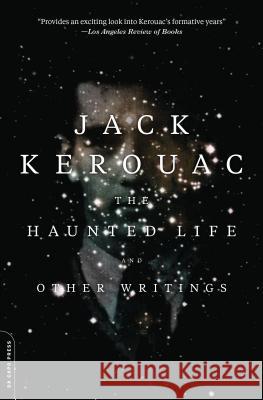 The Haunted Life: And Other Writings Kerouac, Jack 9780306823657