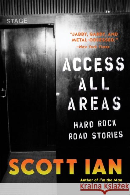 Access All Areas: Stories from a Hard Rock Life Scott Ian 9780306825231 Hachette Books