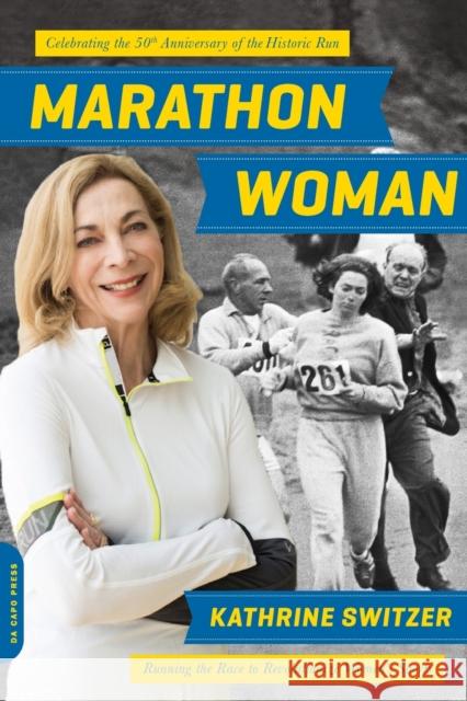 Marathon Woman Kathrine Switzer 9780306825651 Hachette Books