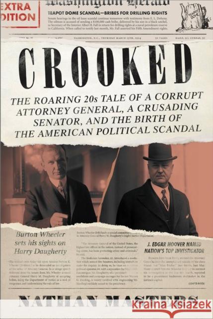 Crooked: The Roaring '20s Tale of a Corrupt Attorney General, a Crusading Senator, and the Birth of the American Political Scan Masters, Nathan 9780306826139 Hachette Books