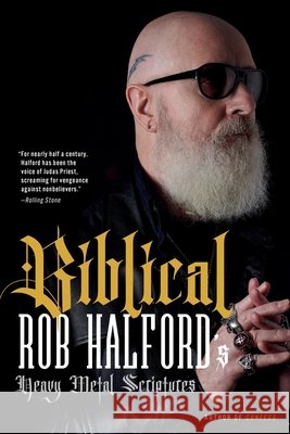Biblical: Rob Halford's Heavy Metal Scriptures Rob Halford 9780306828256