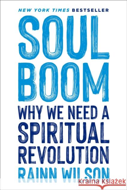 Soul Boom: Why We Need a Spiritual Revolution Rainn Wilson 9780306828270 