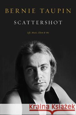 Scattershot: Life, Music, Elton, and Me Bernie Taupin 9780306828676