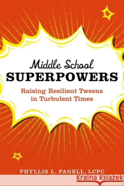 Middle School Superpowers: Raising Resilient Tweens in Turbulent Times Phyllis L. Fagell 9780306829758 Hachette Books